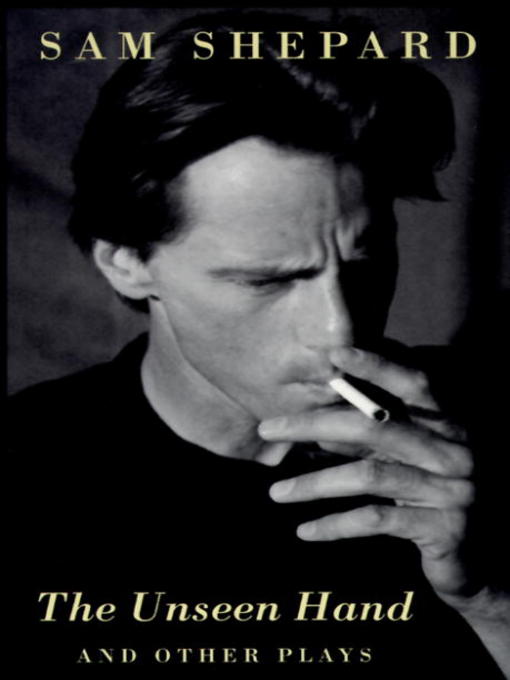 Title details for The Unseen Hand by Sam Shepard - Available